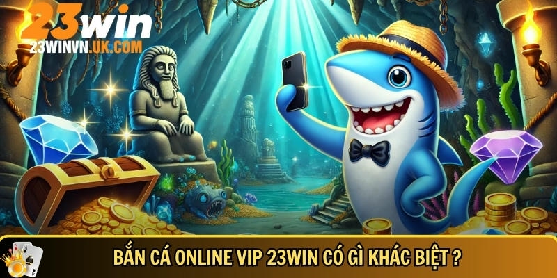 Khám phá game bắn cá online VIP 23WIN cực hot 2025 2 Khám phá tổng quan về bắn cá online VIP