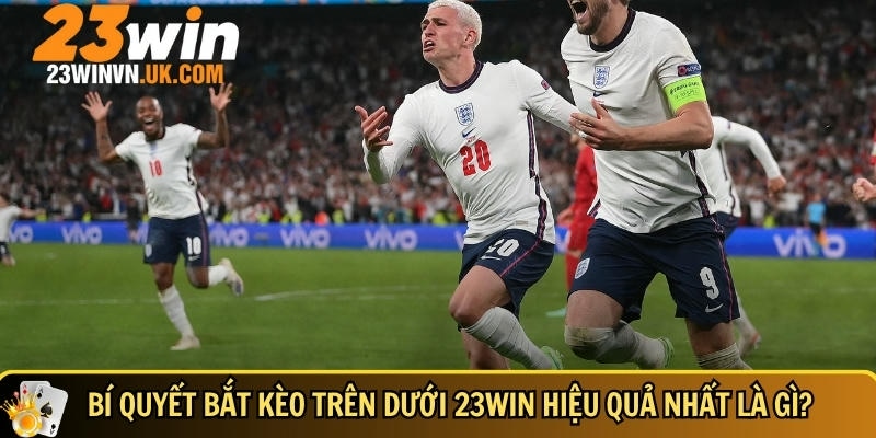 Kèo trên dưới 23WIN là gì? Cách chơi và mẹo dễ thắng 4 Cách bắt kèo trên dưới 23WIN hiệu quả nhất