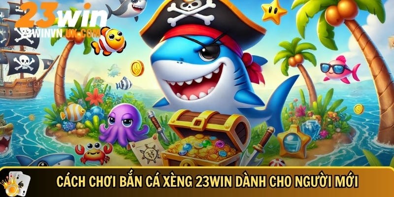 Bắn cá xèng 23WIN là gì - Hướng dẫn và mẹo chơi dễ thắng 3 Tìm hiểu tổng quan về cách chơi bắn cá xèng 23WIN dành cho người mới