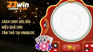 Khám phá tổng quan về kèo xóc đĩa tại 23winvnukcom