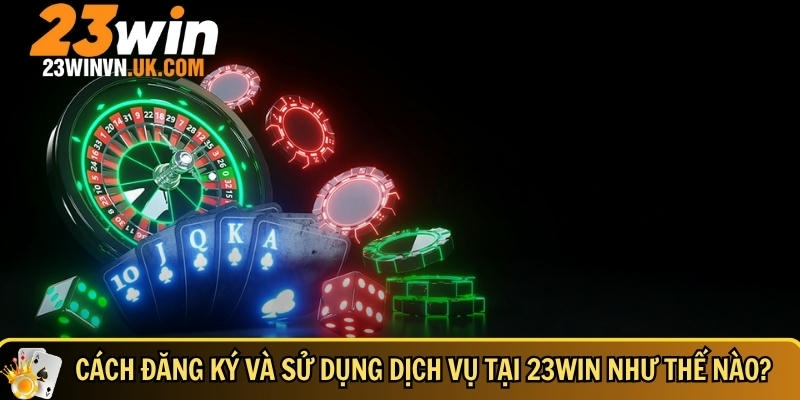 Giới thiệu về nhà cái 23WIN 3 Hướng dẫn chi tiết cách đăng ký chơi 23WIN