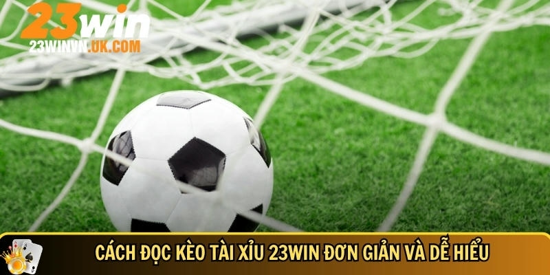Kèo tài xỉu 23WIN là gì? Cách chơi hiệu quả từ A đến Z 3 Hướng dẫn chi tiết cách đọc kèo tài xỉu 23WIn đơn giản nhất