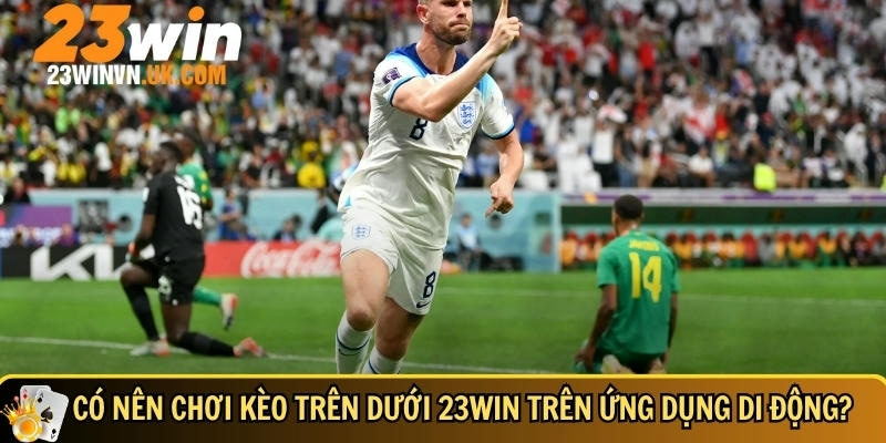Kèo trên dưới 23WIN là gì? Cách chơi và mẹo dễ thắng 5 Ưu điểm khi chơi kèo trên dưới 23WIN trên ứng dụng
