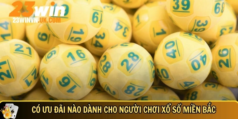 Các ưu đãi và khuyến mãi chơi xổ số miền bắc tại 23WIN