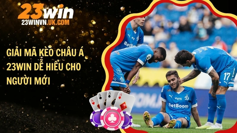 Giải mã kèo châu Á 23WIN dễ hiểu cho người mới