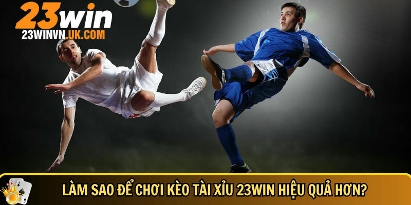 Kèo tài xỉu 23WIN là gì? Cách chơi hiệu quả từ A đến Z 4 Hướng dẫn chi tiết cách để chơi kèo tài xỉu 23WIN hiệu quả