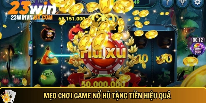 Game nổ hũ tặng tiền cực hot 2025 cho người chơi mới 5 Bí quyết chơi game nổ hũ tặng tiền hiệu quả từ cao thủ