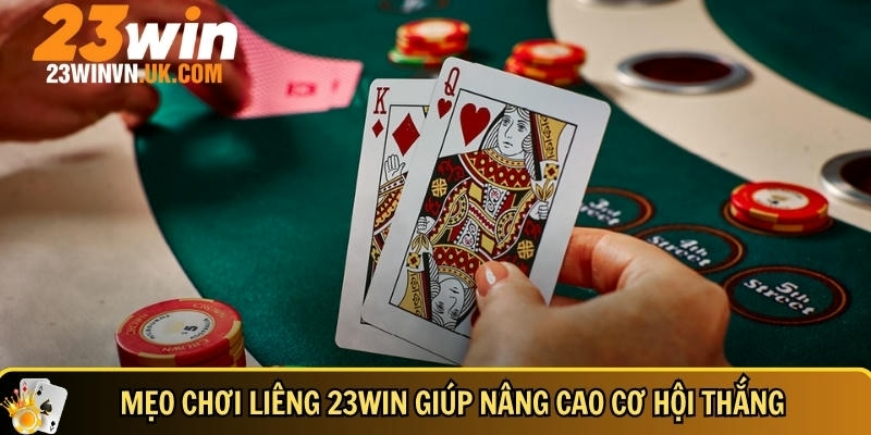 Luật chơi liêng 23WIN chi tiết dễ hiểu cho người mới 7 Mẹo chơi liêng đơn giản và hiệu quả nhất tại 23WIN