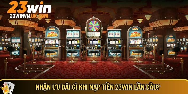 Nạp tiền 23WIN 6 Những ưu đãi đặc biệt khi nạp tiền tại 23WIN