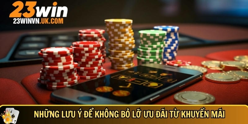 Khuyến mãi theo sự kiện 23WIN 4 Các lưu ý tân thủ cần biết để không bỏ lỡ khuyến mãi tại 23WIN