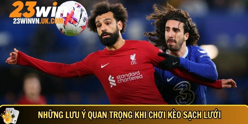 Bí mật kèo sạch lưới 23WIN dễ chơi dễ thắng 5 Lưu ý khi chơi kèo sạch lưới tại 23WIN