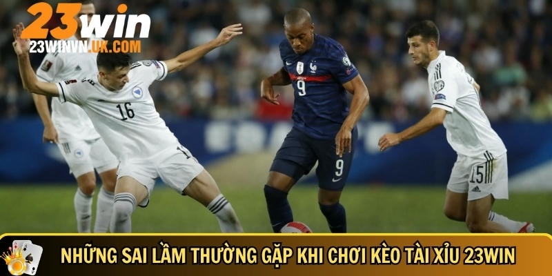 Kèo tài xỉu 23WIN là gì? Cách chơi hiệu quả từ A đến Z 5 Tổng hợp các sai lầm thường gặp của người chơi mới khi chơi kèo tài xỉu 23WIN