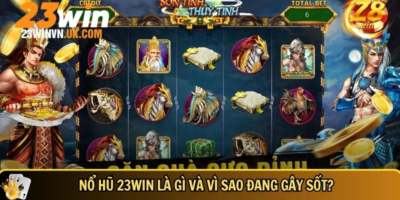 Giới thiệu tổng quan về nổ hũ 23WIN