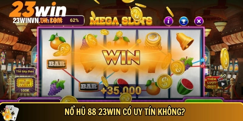 Nổ hũ 88 23WIN là gì? Cách chơi dễ thắng và mẹo thắng lớn 4 23WIN đảm bảo an toàn khi chơi nổ hũ 88 tại đây