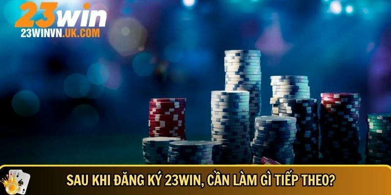 Đăng ký 23WIN 3 Sau khi đăng ký, bạn cần đăng nhập và nạp tiền để trải nghiệm