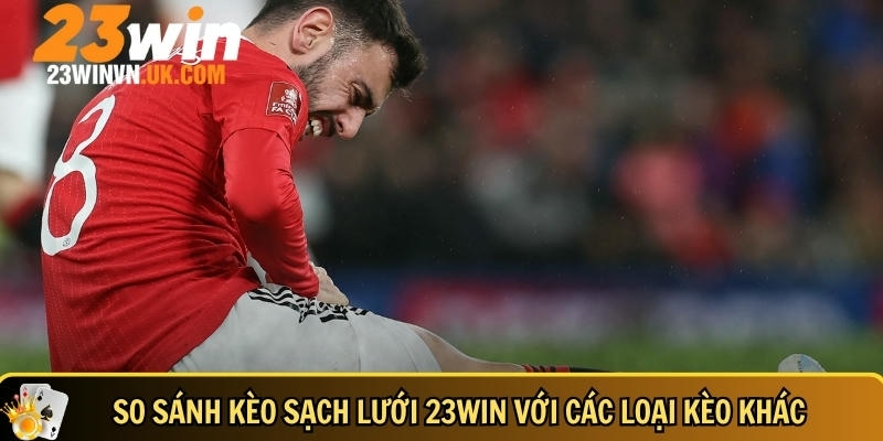 Bí mật kèo sạch lưới 23WIN dễ chơi dễ thắng 6 Đánh giá về kèo sạch lưới so với các loại kèo khác
