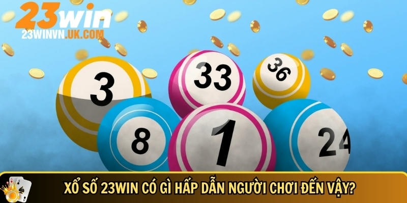 Khám phá tổng quan về xổ số 23WIN