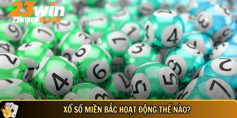 Cách chơi xổ số miền Bắc chuẩn – Hướng dẫn dễ hiểu 1 Khám phá tổng quan về xổ số miền Bắc