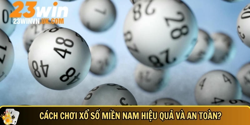Hướng dẫn chơi xổ số miền nam chi tiết dễ hiểu nhất 4 Bí quyết chơi xổ số miền Nam hiệu quả nhất